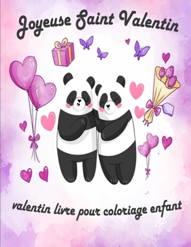 Valentin Livre Pour Coloriage Enfant: valentin coloriage livre pour enfants, Joyeuse Saint Valentin Mon Amour, st valentin cadeau pour enfants, idee cadeau pour les enfant, 30 dessins d'amour � colori