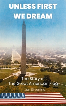 Hardcover Unless First We Dream: The Story of The Great American Flag Book