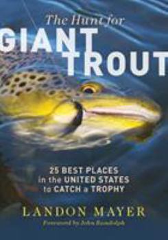 Paperback The Hunt for Giant Trout: 25 Best Places in the United States to Catch a Trophy Book