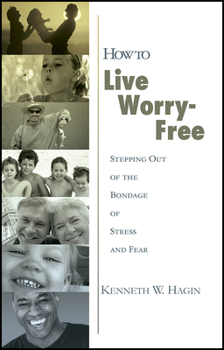 Paperback How to Live Worry-Free: Stepping Out of the Bondage of Stress and Fear Book
