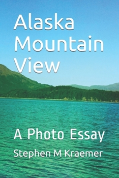 Alaska Mountain View: A Photo Essay
