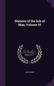 Hardcover Statutes of the Isle of Man, Volume 10 Book