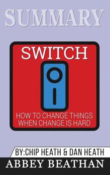 Paperback Summary of Switch: How to Change Things When Change Is Hard by Chip Heath & Dan Heath Book