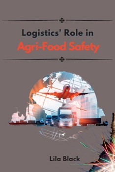 Paperback Logistics' Impact on Global Agri-Food Supply Chains and Food Safety Implications Book