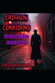 Paperback Crimson Corridors: Blood-soaked Stories from the Beyond Book