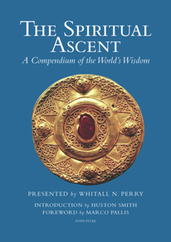 Paperback The Spiritual Ascent: A Compendium of the World's Wisdom Book