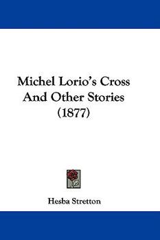 Paperback Michel Lorio's Cross And Other Stories (1877) Book