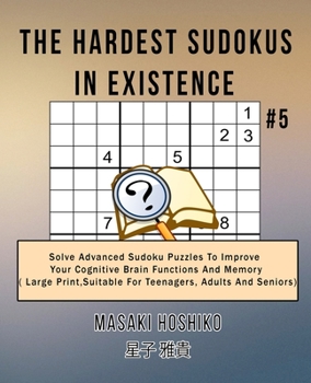 Paperback The Hardest Sudokus In Existence #5: Solve Advanced Sudoku Puzzles To Improve Your Cognitive Brain Functions And Memory ( Large Print&#65292;Suitable Book