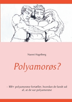 Paperback Polyamorøs?: - 100] polyamorøse fortæller, hvordan de fandt ud af, at de var polyamorøse [Danish] Book