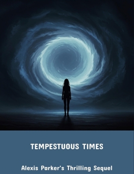 Paperback Tempestuous Times: Alexis Parker'S Thrilling Sequel Book
