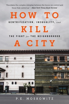 Paperback How to Kill a City: Gentrification, Inequality, and the Fight for the Neighborhood Book
