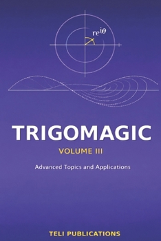 Paperback TRIGOMAGIC Volume III: Advanced Topics and Applications Book