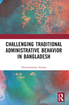 Paperback Challenging Colonial Administrative Behavior in Bangladesh Book