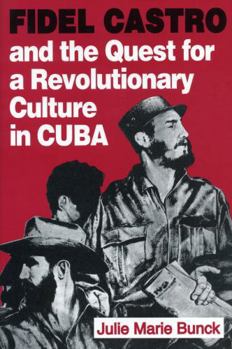 Paperback Fidel Castro and the Quest for a Revolutionary Culture in Cuba Book