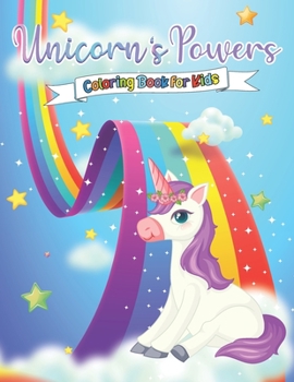 Unicorn's Powers Coloring Book for Kids: 50 Easy Patterns Variety of Cute Unicorns | Coloring Book for Children age 4-8 Who Extremely Love Unicorn | Large Size