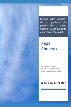 Pepe Chuletas: De Pepe Chuletas a… José María García; una inspiradora saga personal. (Spanish Edition)