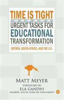 Paperback Time Is Tight: Urgent Tasks for Educational Transformation: Eritrea, South Africa, and the U.S. Book