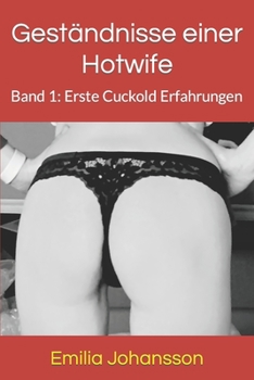 Paperback Geständnisse einer Hotwife: Band 1: Erste Cuckold Erfahrungen [German] Book