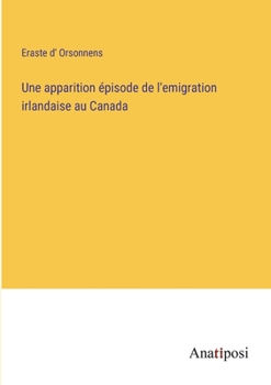 Paperback Une apparition épisode de l'emigration irlandaise au Canada [French] Book