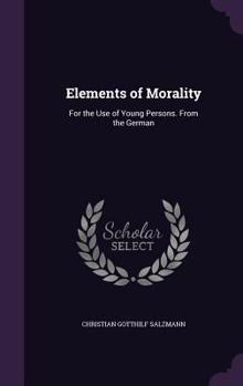 Hardcover Elements of Morality: For the Use of Young Persons. From the German Book