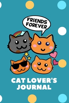 Paperback Friends Forever, Cat Lover's Journal.: A journal to write in for all the cat lovers out there. Book