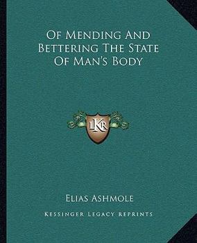 Paperback Of Mending And Bettering The State Of Man's Body Book