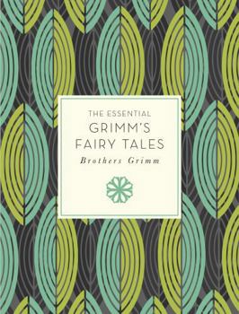 The Essential Grimm's Fairy Tales