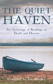 Hardcover The Quiet Haven: An Anthology of Readings on Death and Heaven Book