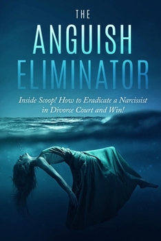 Paperback The Anguish Eliminator: Secrets to the Recovery From Trauma Book