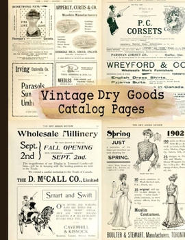 Paperback Vintage Dry Goods Catalog Pages: 20-sheet Collection of Ephemera for Junk Journals, Scrapbooking, Collage, Decoupage, Cardmaking, Mixed Media and Many Book