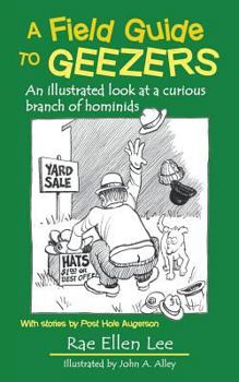 Paperback A Field Guide to Geezers: An Illustrated Look at a Curious Branch of Hominids Book