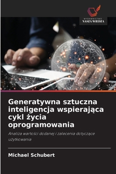 Paperback Generatywna sztuczna inteligencja wspierająca cykl życia oprogramowania [Polish] Book