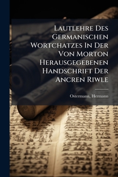 Lautlehre Des Germanischen Wortchatzes in Der Von Morton Herausgegebenen Handschrift Der Ancren Riwle