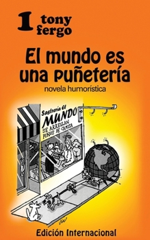 Paperback El mundo es una puñeteria: Novela Humoristica [Spanish] Book