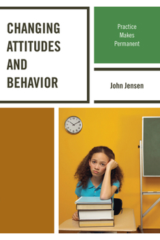 Paperback Changing Attitudes and Behavior: Practice Makes Permanent Book