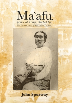 Paperback Ma`afu, prince of Tonga, chief of Fiji: The life and times of Fiji's first Tui Lau Book