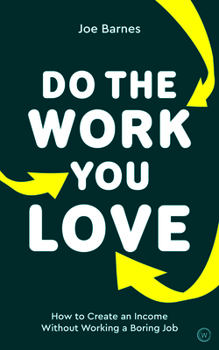 Paperback Do the Work You Love: How to Create an Income Without Working a Boring Job Book