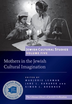 Jewish Cultural Studies, Volume 5: Mothers in the Jewish Cultural Imagination
