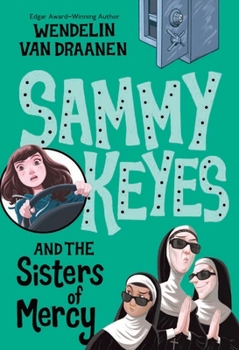 Sammy Keyes and the Sisters of Mercy - Book #3 of the Sammy Keyes