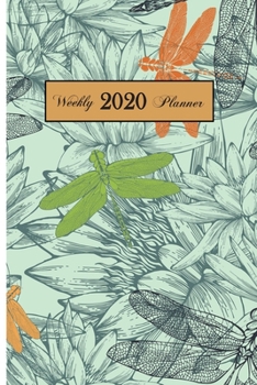 2020 Weekly Planner: Dragonfly 6 x 9 inch 150 Pages Year Months Weeks Calendar, Schedule, and Organizer plus Dot Grid Pages (January 2020 - December 2020)