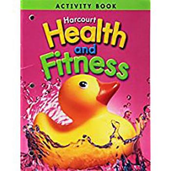 Paperback Harcourt Health & Fitness: Activity Book Grade K Book