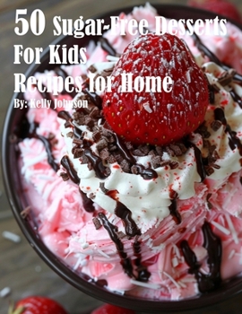Paperback 50 Sugar-Free Desserts for Kids Recipes for Home Book