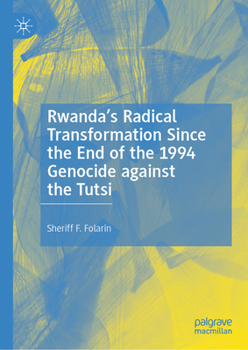 Hardcover Rwanda's Radical Transformation Since the End of the 1994 Genocide Against the Tutsi Book