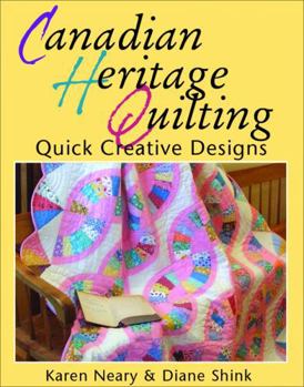 Paperback Canadian Heritage Quilting: Quick Creative Designs (Formac Illustrated History) Book