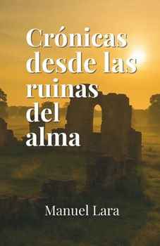 Paperback Crónicas desde las ruinas del alma [Spanish] Book