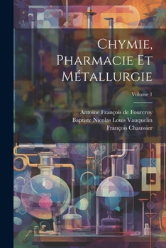 Paperback Chymie, Pharmacie Et Métallurgie; Volume 1 [French] Book