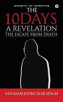 Paperback The 10 Days - A Revelation: The Escape from Death Book