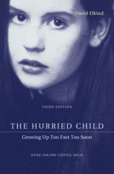 Paperback The Hurried Child: Growing Up Too Fast Too Soon Book