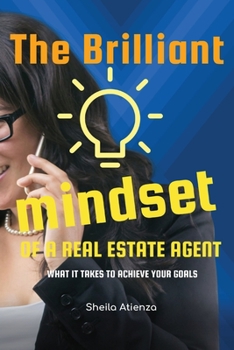 Paperback The Brilliant Mindset of a Real Estate Agent: What It Takes to Achieve Your Goals Book