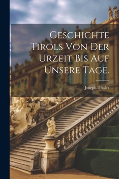 Paperback Geschichte Tirols von der Urzeit bis auf unsere Tage. [German] Book